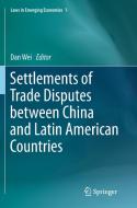 Settlements of Trade Disputes between China and Latin American Countries edito da Springer Berlin Heidelberg