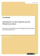 Arbeitswelt 4.0. Die Zukunft und der Wandel der Arbeit di Tina Oechsler edito da GRIN Verlag