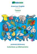 BABADADA, American English - Tswana, pictorial dictionary - bukantswe ya ditshwantsho di Babadada Gmbh edito da Babadada