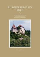 Burgen rund um Bern di Christoph Pfister edito da Books on Demand