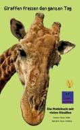 Giraffen fressen den ganzen Tag di Kurt Heppke edito da Books on Demand