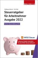 Steuerratgeber für Arbeitnehmer - Ausgabe 2022 di Wolfgang Benzel, Dirk Rott edito da Walhalla und Praetoria