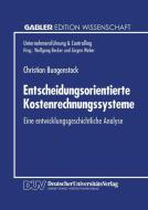 Entscheidungsorientierte Kostenrechnungssysteme di Christian Bungenstock edito da Deutscher Universitätsverlag