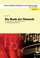 Die Macht der Filmmusik di Guoyi Liu edito da Tectum Verlag