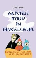 Geistertour In Dinkelsbhl di Gerfrid Arnold edito da Books On Demand