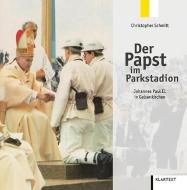 Der Papst im Parkstadion di Christopher Schmitt edito da Klartext Verlag