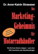 Das Marketing-Geheimnis für Motorradhändler di Anne-Katrin Straesser edito da Books on Demand