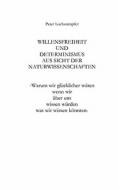 Willensfreiheit Und Determinismus Aus Sicht Der Naturwissenschaften di Peter Lochstampfer edito da Books On Demand