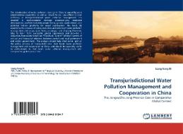 Transjurisdictional Water Pollution Management and Cooperation in China di Liang-liang Bi edito da LAP Lambert Acad. Publ.
