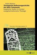 Theologische Reflexionsgeschichte des Alten Testaments di Achim Behrens edito da Edition Ruprecht
