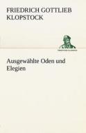 Ausgewahlte Oden Und Elegien di Friedrich Gottlieb Klopstock edito da Tredition Classics