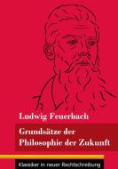 Grundsätze der Philosophie der Zukunft di Ludwig Feuerbach edito da Henricus - Klassiker in neuer Rechtschreibung