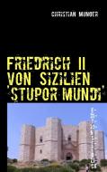 Friedrich II von Sizilien  'stupor mundi' di Christian Munger edito da Books on Demand