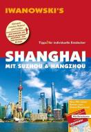 Shanghai mit Suzhou & Hangzhou - Reiseführer von Iwanowski di Joachim Rau edito da Iwanowski Verlag