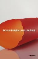 Skulpturen aus Papier di Marc Gundel edito da Snoeck Verlagsges.