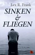 Sinken & Fliegen di Lex R. Frank edito da Periplaneta Verlag