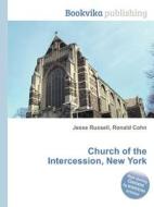 Church Of The Intercession, New York di Jesse Russell, Ronald Cohn edito da Book On Demand Ltd.