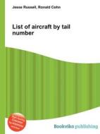 List Of Aircraft By Tail Number edito da Book On Demand Ltd.