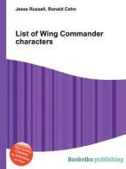 List Of Wing Commander Characters edito da Book On Demand Ltd.