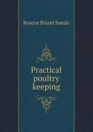 Practical Poultry Keeping di Roscoe Briant Sando edito da Book On Demand Ltd.