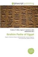 Ibrahim Pasha Of Egypt edito da Vdm Publishing House