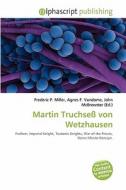 Martin Truchsess Von Wetzhausen edito da Betascript Publishing