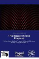 47th Brigade (United Kingdom) edito da Populpublishing