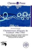 Championnat D\' Gypte De Football 1982-1983 edito da Chrono Press