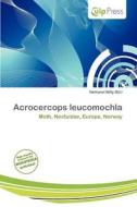 Acrocercops Leucomochla edito da Culp Press