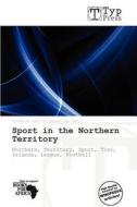 Sport In The Northern Territory edito da Typpress