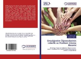 Ortaögretim Ögrencilerinin Liderlik ve Problem Çözme Becerisi di Mesut Ersoy, Oguzhan Yüksel edito da LAP Lambert Academic Publishing