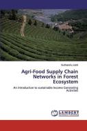 Agri-Food Supply Chain Networks in Forest Ecosystem di Sudhanshu Joshi edito da LAP Lambert Academic Publishing
