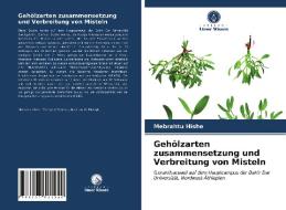 Gehölzarten zusammensetzung und Verbreitung von Misteln di Mebrahtu Hishe edito da Verlag Unser Wissen
