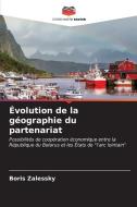 Évolution de la géographie du partenariat di Boris Zalessky edito da Editions Notre Savoir