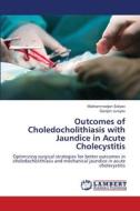 Outcomes of Choledocholithiasis with Jaundice in Acute Cholecystitis di Mukhammadjon Soliyev, Ganijon Jurayev edito da LAP LAMBERT Academic Publishing