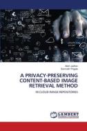 A PRIVACY-PRESERVING CONTENT-BASED IMAGE RETRIEVAL METHOD di Atish Jadhav, Somnath Thigale edito da LAP LAMBERT Academic Publishing