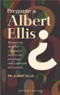 Pregunte a Albert Ellis : respuestas directas y consejos fiables del psicólogo más conocido del mundo di Albert Ellis edito da Ediciones Obelisco S.L.