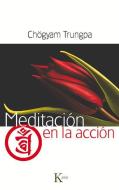 Meditacion En La Accion di Chogyam Trungpa edito da Editorial Kairos