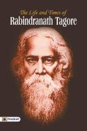 The Life and Time of Rabindranath Tagore di Rabindranath Tagore edito da Prabhat Prakashan