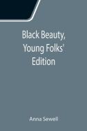 Black Beauty, Young Folks' Edition di Anna Sewell edito da Alpha Editions