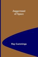 Juggernaut of Space di Ray Cummings edito da Alpha Editions