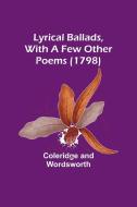 Lyrical Ballads, With a Few Other Poems (1798) di Coleridge, Wordsworth edito da Alpha Editions