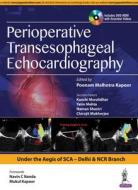 Perioperative Transeasophageal Echocardiography di Poonam Malhotra Kapoor edito da Jaypee Brothers Medical Publishers