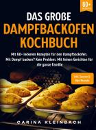 Das große Dampfbackofen Kochbuch di Carina Kleinbach edito da Bookmundo