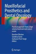 Maxillofacial Prosthetics and Dental Oncology: Practical Approach from a High Volume Head and Neck Cancer Centre edito da SPRINGER NATURE