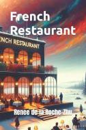 French Restaurant di Renee de la Roche-Zhu edito da Amazon Digital Services LLC - Kdp