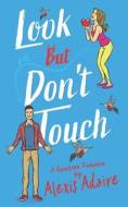 Look But Don't Touch di Alexis Adaire edito da Independently Published