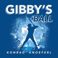 Gibby's Ball di Konrad Knoeferl edito da AUTHORHOUSE