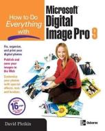 How to Do Everything with Microsoft Digital Image Pro 9 di David N. Plotkin edito da OSBORNE