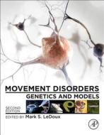 Movement Disorders: Genetics and Models edito da ACADEMIC PR INC